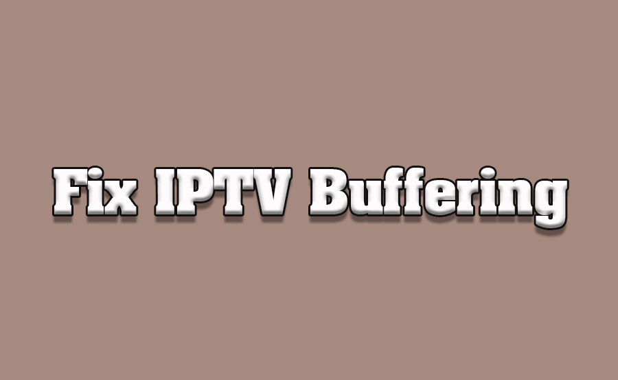 Troubleshooting Buffering Issues on IPTV Services