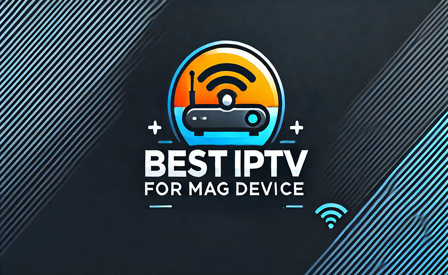 Best IPTV for Mag Device Users